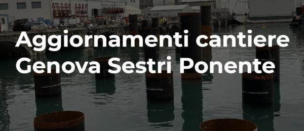 Aggiornamenti cantiere Genova Sestri Ponente